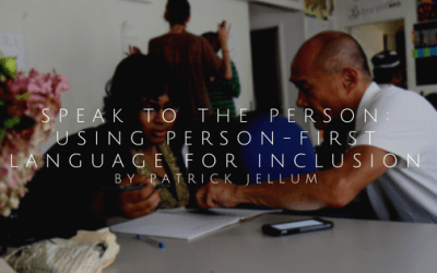 Speak To The Person: Using Person-First Language For Inclusion